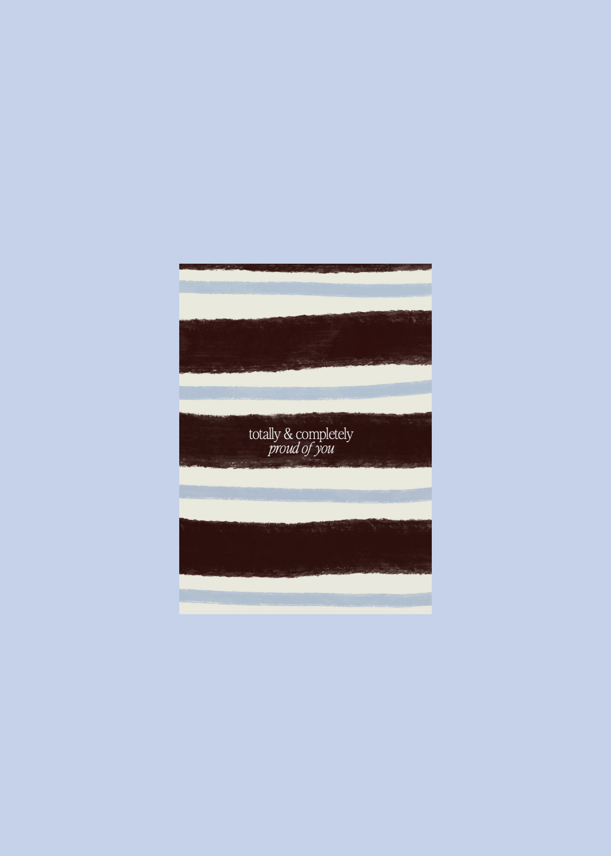TOTALLY & COMPLETELY PROUD OF YOU — Stripe