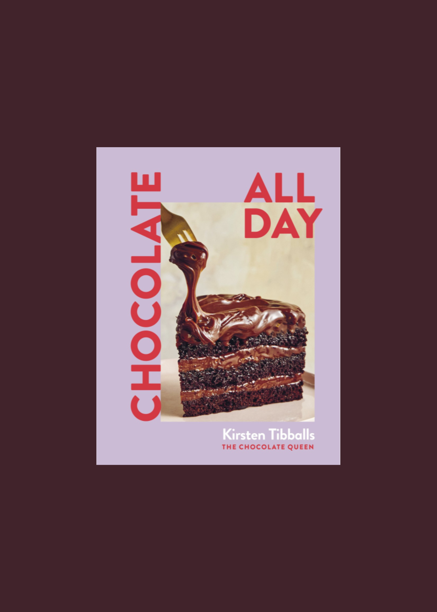 Chocolate All Day — Kirsten Tibballs