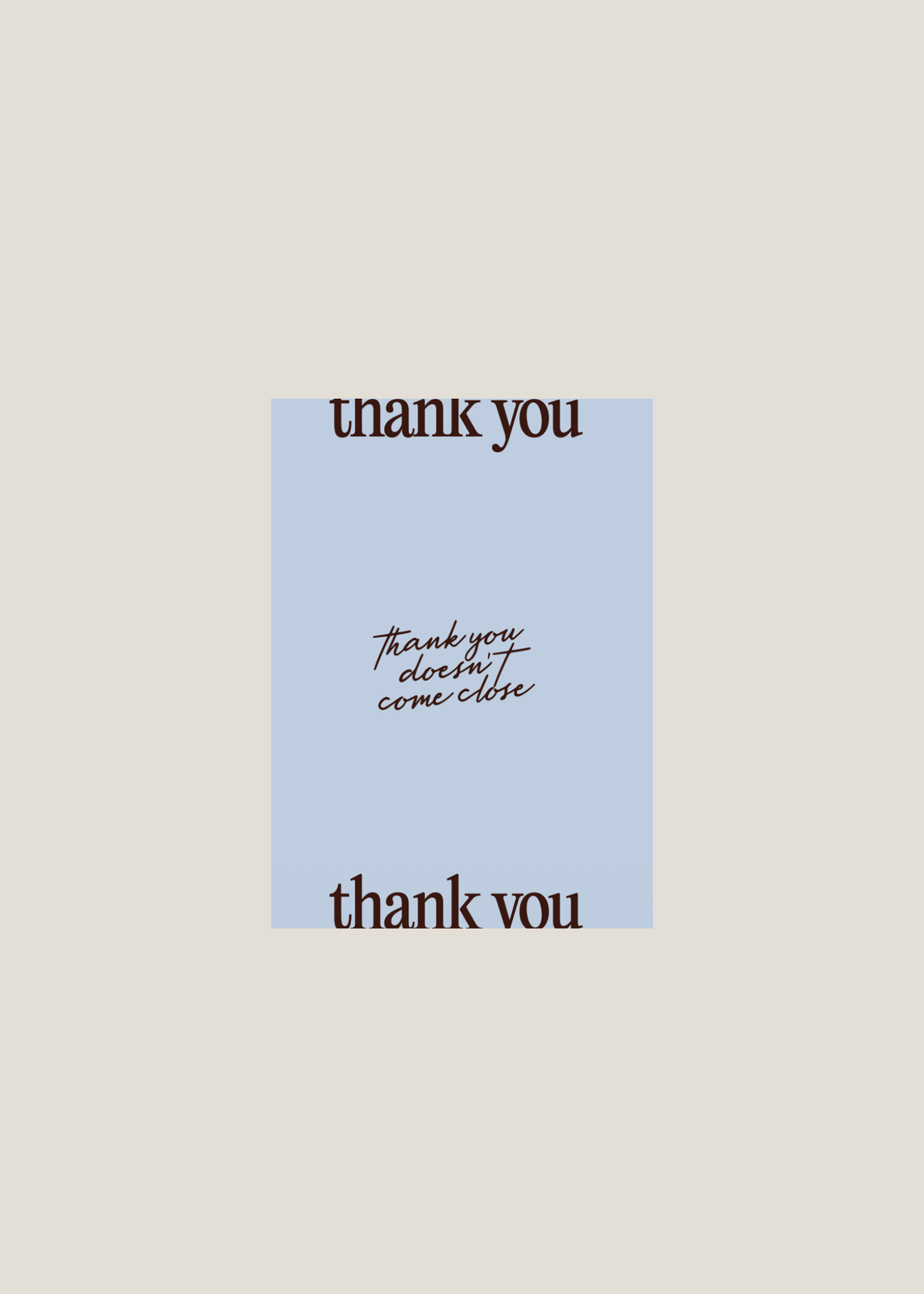 THANK YOU DOESN'T COME CLOSE — Powder Blue