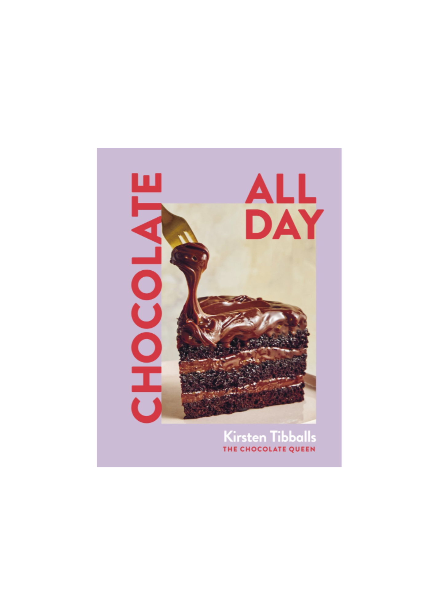 Chocolate All Day — Kirsten Tibballs