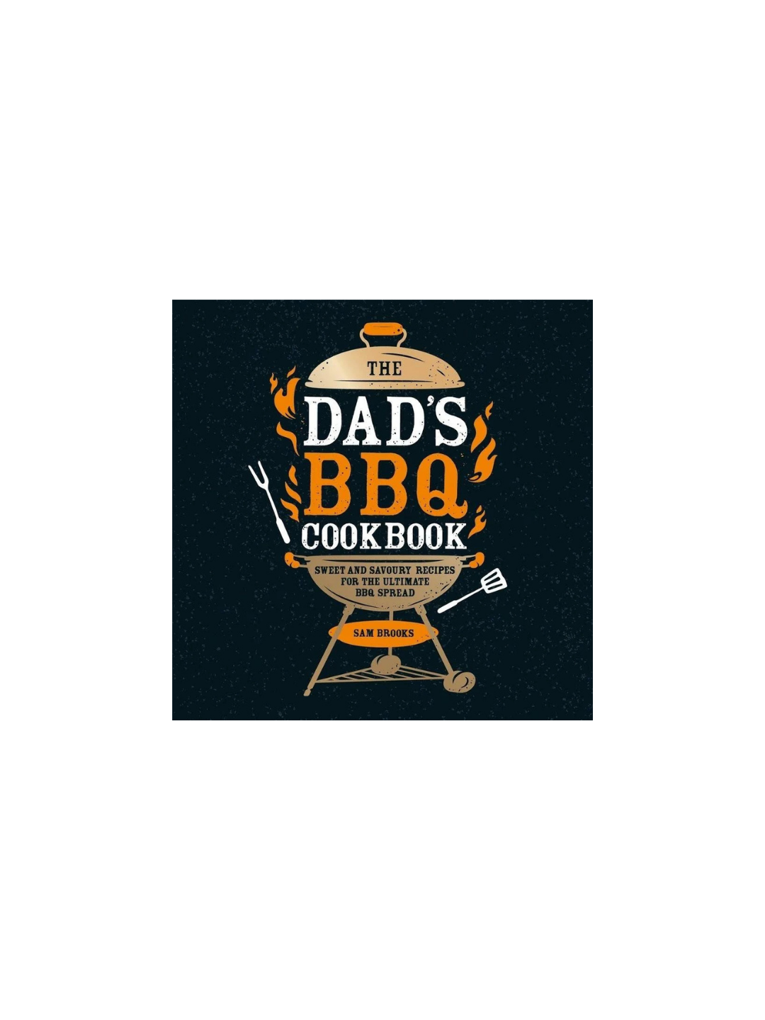 The Dad's BBQ Cookbook