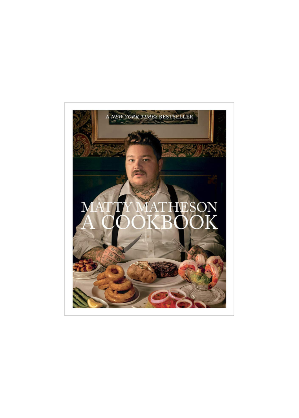 Matty Matheson: A Cookbook